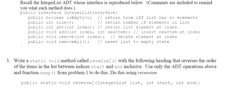 Recall the IntegerList ADT whose interface is reproduced below. (Comments are