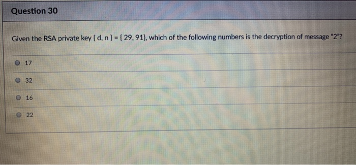  Question 30 Given the RSA private key( d, n } =