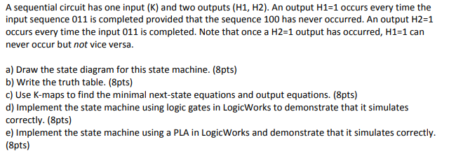  A sequential circuit has one input (K) and two outputs (H1,