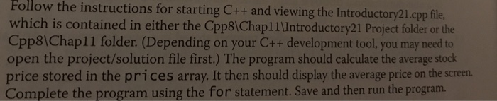  Follow the instructions for starting C++ and viewing the Introductory21.cpp ile,
