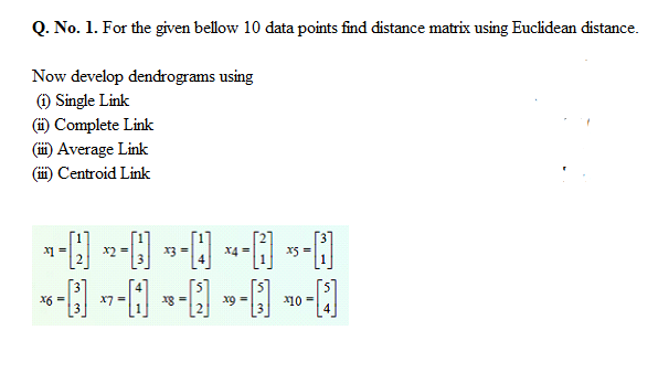Q. No. 1. For the given bellow 10 data points find