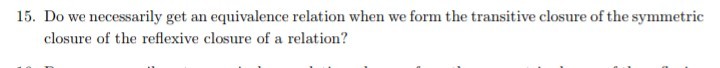  15. Do we necessarily get an equivalence relation when we form