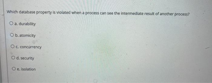 help please Which database property is violated when a process can see
