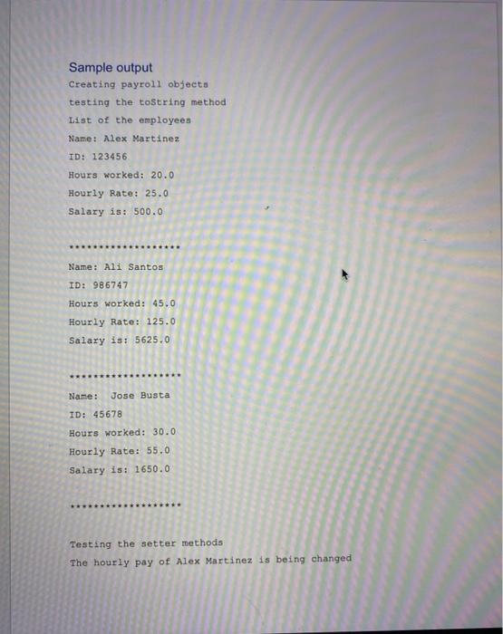 getter, setter, and toString methods. problem Design a class called Payroll with