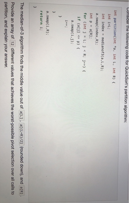  onsiaer the tollowing code for QuickSort's partition algorithm: int partition(int *a,