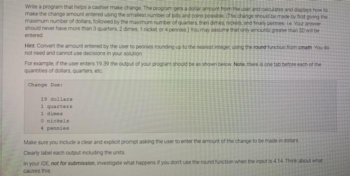  c++ program Write a program that helps a cashier make change.
