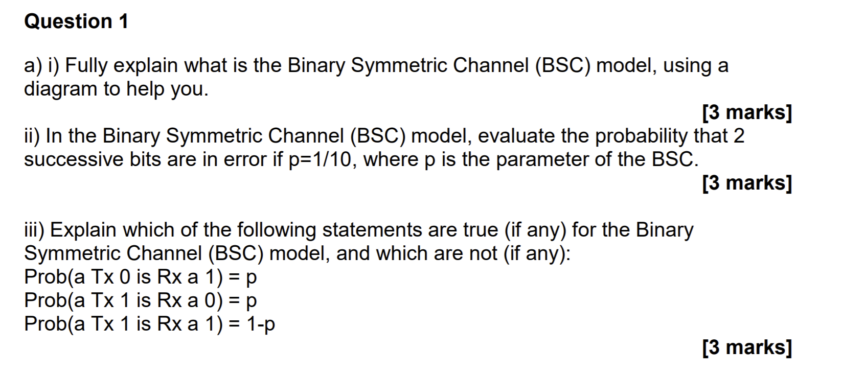 Question 1 a) i) Fully explain what is the Binary Symmetric