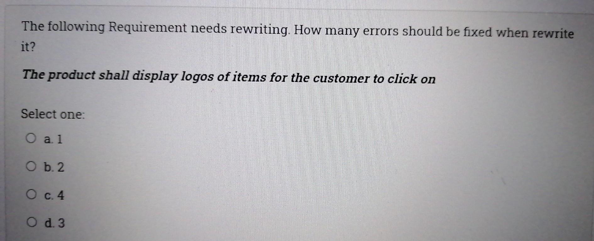 The following Requirement needs rewriting. How many errors should be fixed