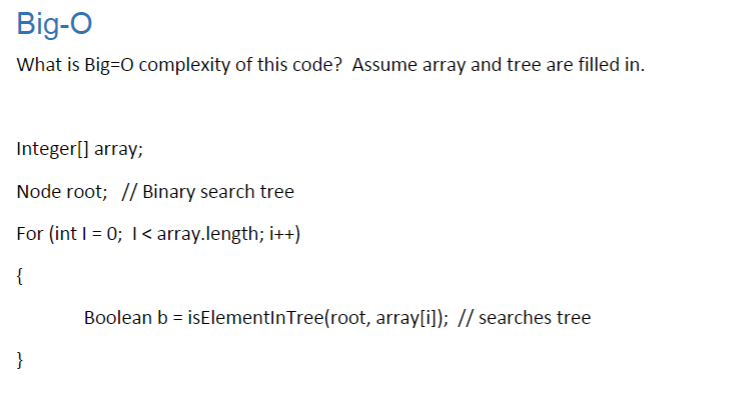  Big-O What is Big-O complexity of this code? Assume array and