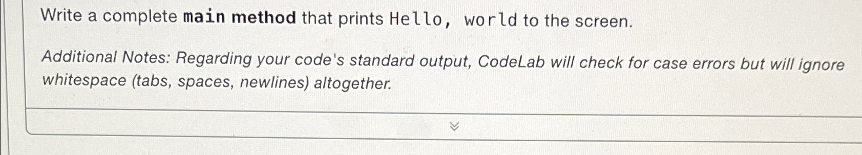  Write a complete main method that prints Hello, world to the
