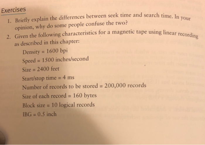  Exercises 1. Briefly explain the differences between seek time and search