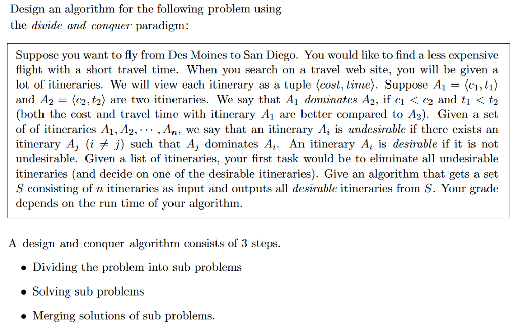 Design an algorithm for the following problem using the divide and