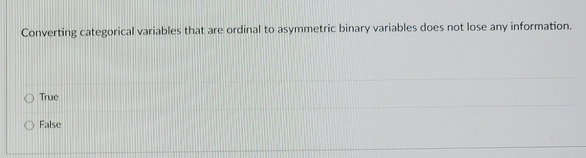 use multi-way split whenever possible. True O false Nominal attributes (with many