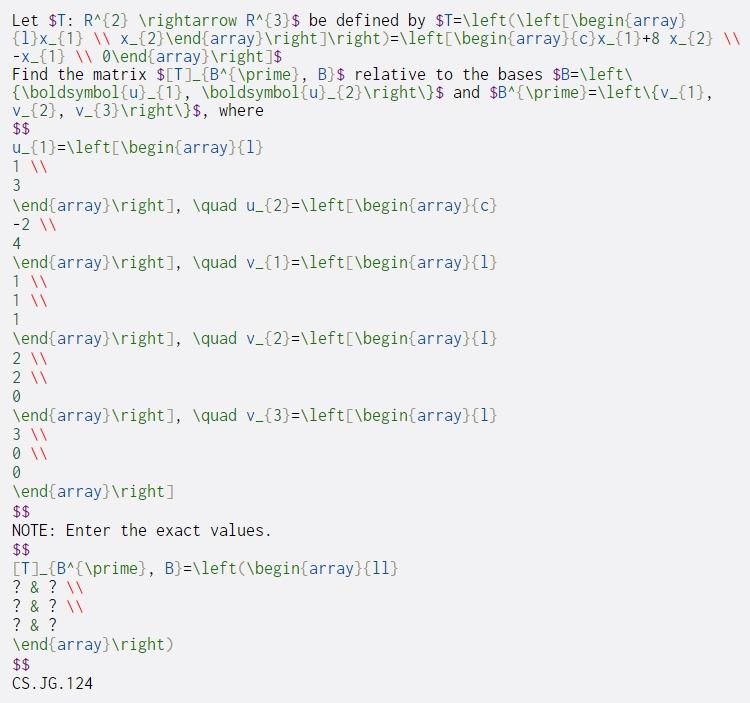  Let $T: R^{2} ightarrow R^{3}$ be defined by $T=\left(\left[\begin{array} {1}x_{1} \\x_{2}