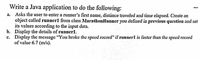 Create a class called MarathonRunner that has three private data members: name