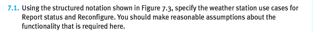  7.1. Using the structured notation shown in Figure 7.3, specify the