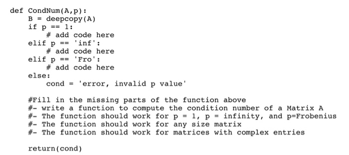  Fill in the missing python code where prompted. def CondNum (A,
