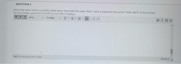  QUESTION 2 Given that there exists a variable called name that