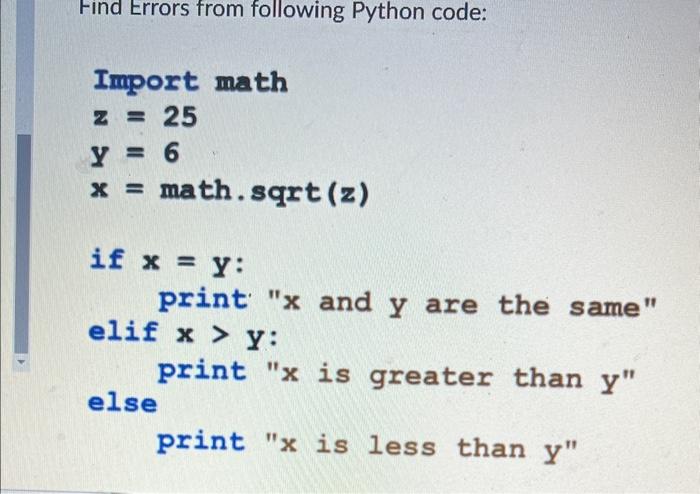  Find Errors from following Python code: Import math z=25 y=6 x=