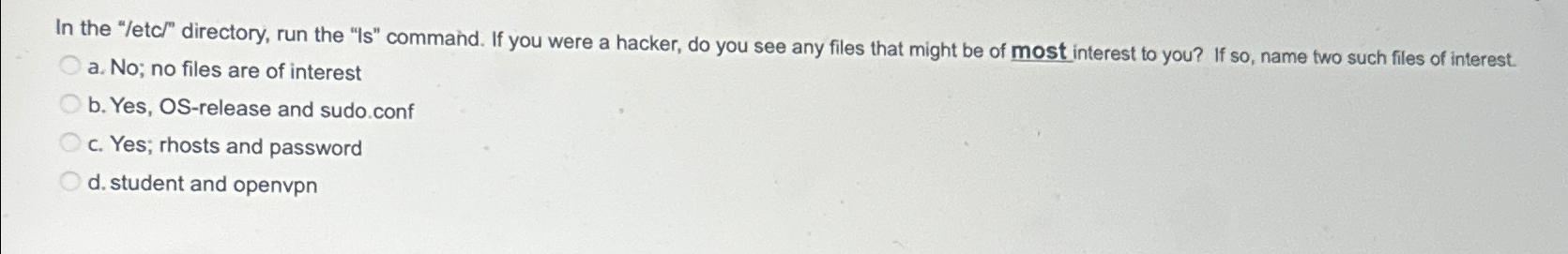  In the "/etcl" directory, run the "Is" command. If you were