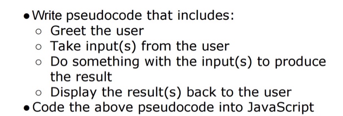  Write pseudocode that includes: o Greet the user o Take input(s)