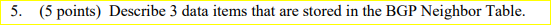  5. (5 points) Describe 3 data items that are stored in