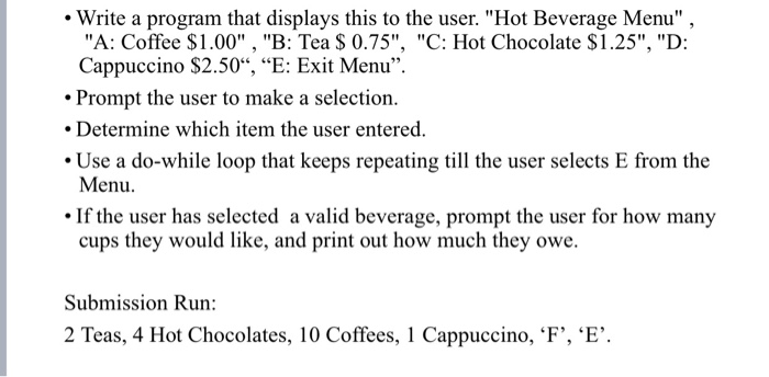  Write a program that displays this to the user. "Hot Beverage