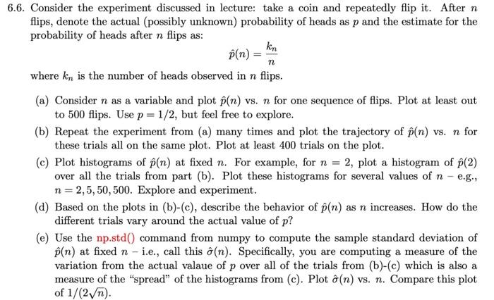 code all in PYTHON n 6.6. Consider the experiment discussed in lecture: