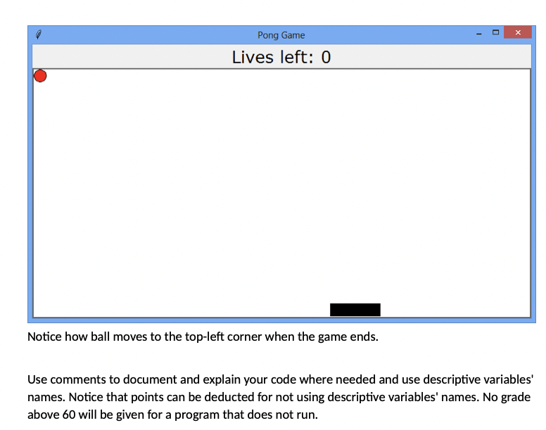 with interface as shown in the following figure. Pong Game Lives left: