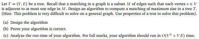  Let T (V, E) be a tree. Recall that a matching