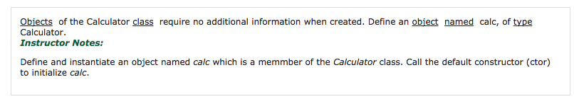 Objects of the Calculator class require no additional information when created.