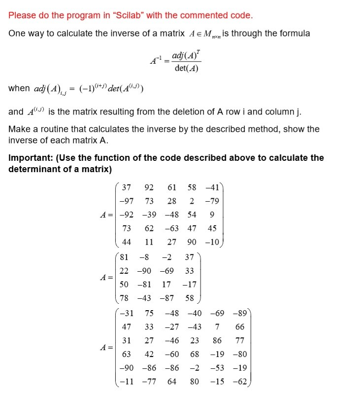 Please do the exercise in "Scilab" function d=determinante(A) n=1:size(A,1) for k=1:size(A,1) if