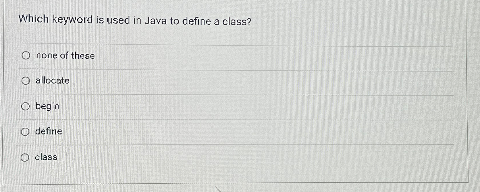  Which keyword is used in Java to define a class? none
