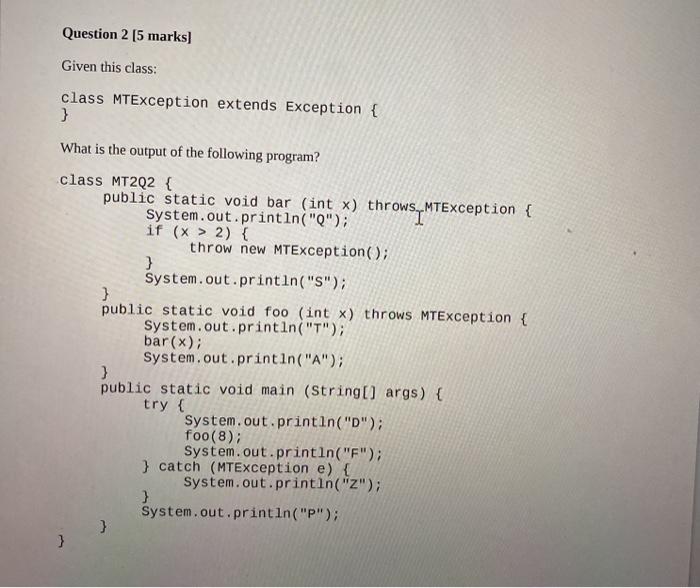  Question 2 [5 marks] Given this class: class MTException extends Exception