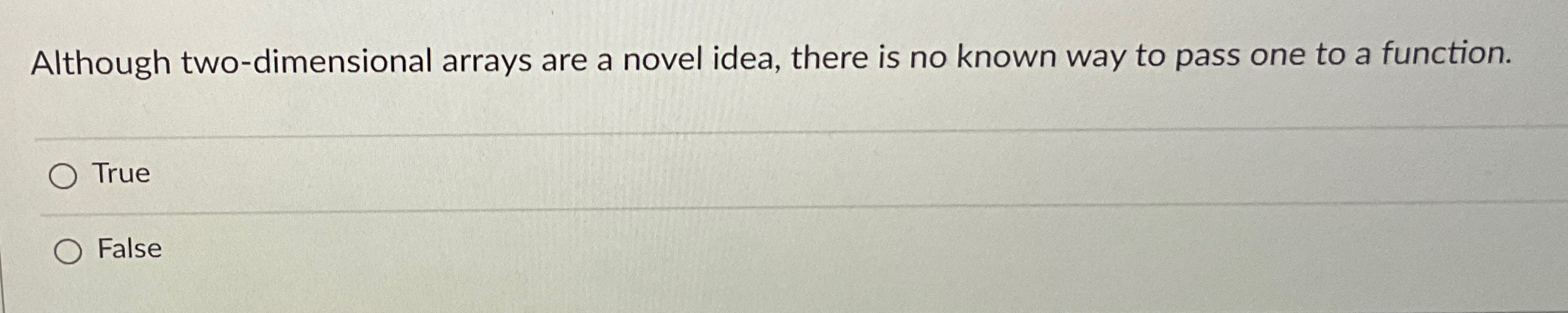  Although two-dimensional arrays are a novel idea, there is no known