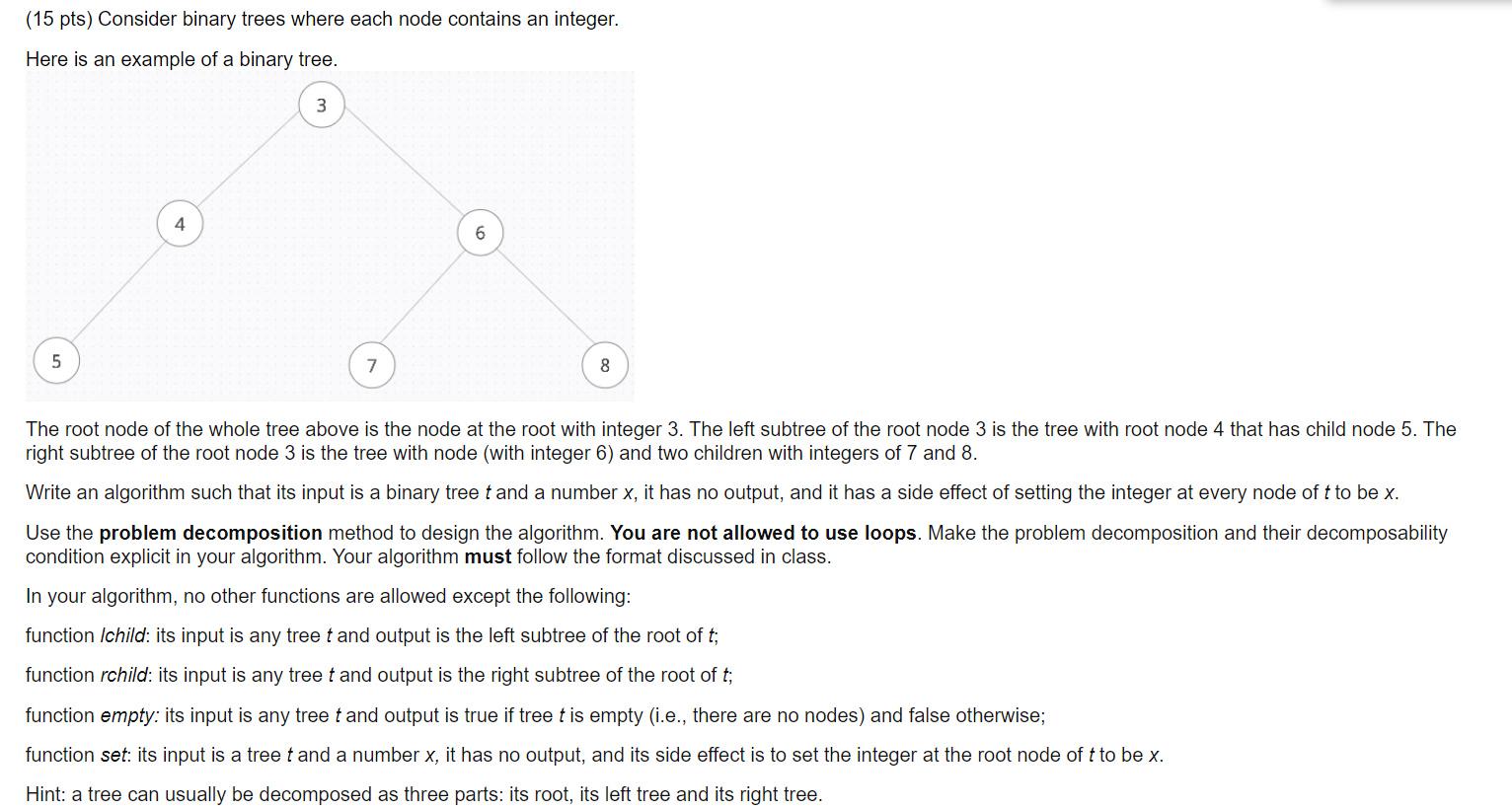  (15 pts) Consider binary trees where each node contains an integer.