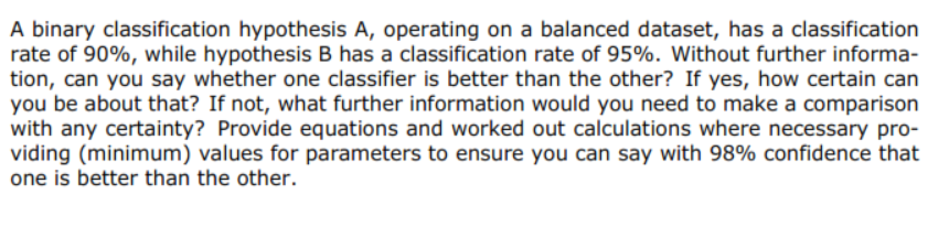  A binary classification hypothesis A, operating on a balanced dataset, has