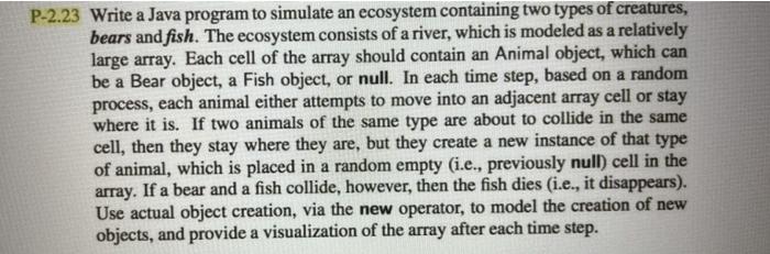  P-2.23 Write a Java program to simulate an ecosystem containing two