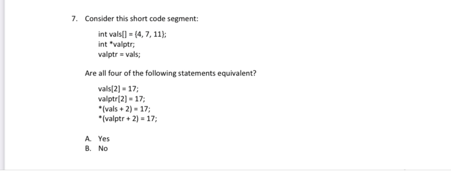  7. Consider this short code segment: int vals[] = {4, 7,
