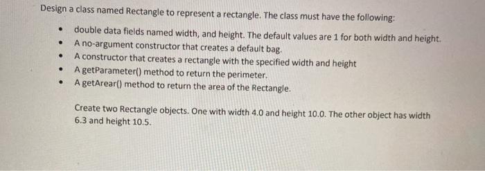  IN JAVA Design a class named Rectangle to represent a rectangle.