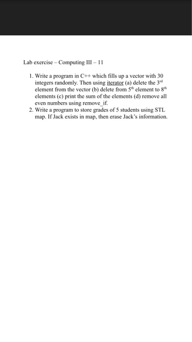  Lab exercise-Computing III 11 1. Write a program in C++ which