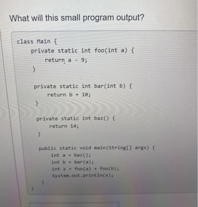  What will this small program output? class Main { private static