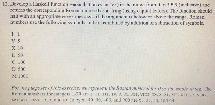  12. Develop a Haskell function roman that takes an Int) in