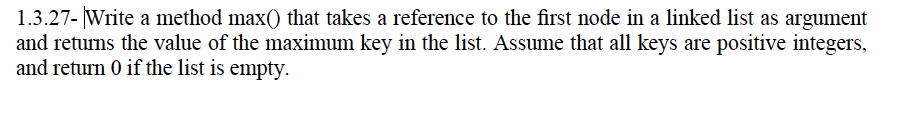  In java!! 1.3.27- Write a method max() that takes a reference