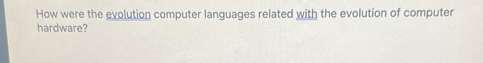  How were the evolution computer languages related with the evolution of