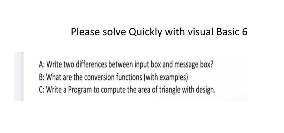  Please solve Quickly with visual Basic 6 A: Write two differences