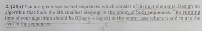  2. (20p) You are given two sorted sequences which consist of