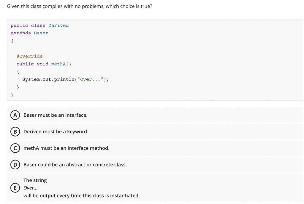 Given this class compiles with no problems, which choice is true?