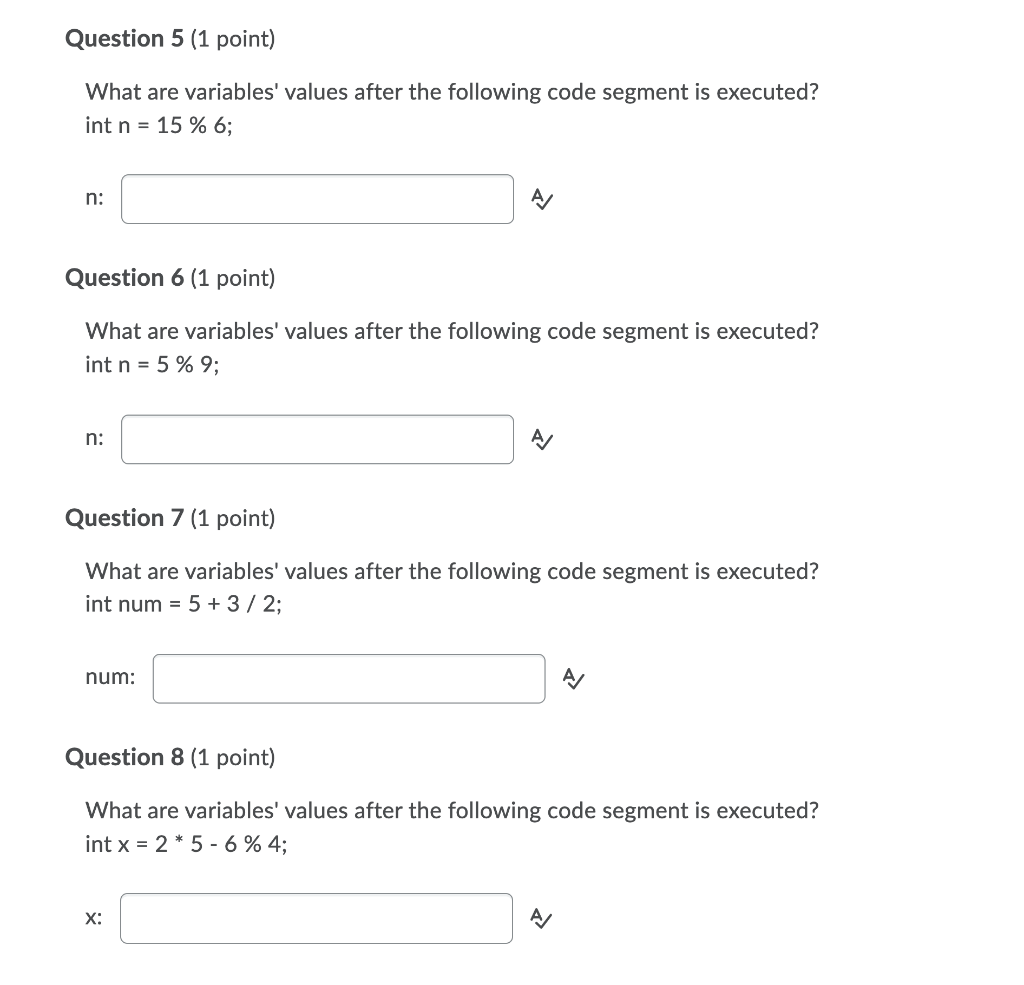  Question 5 (1 point) What are variables' values after the following