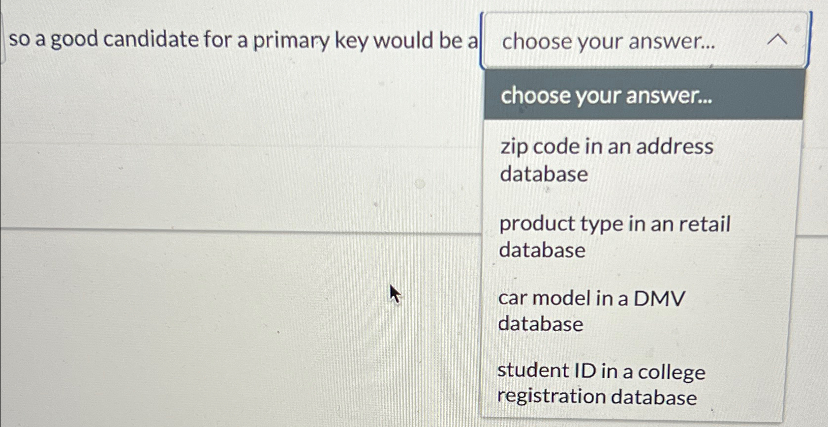  so a good candidate for a primary key would be a